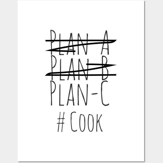 Plan C  for Cook Wall Art by CookingLove